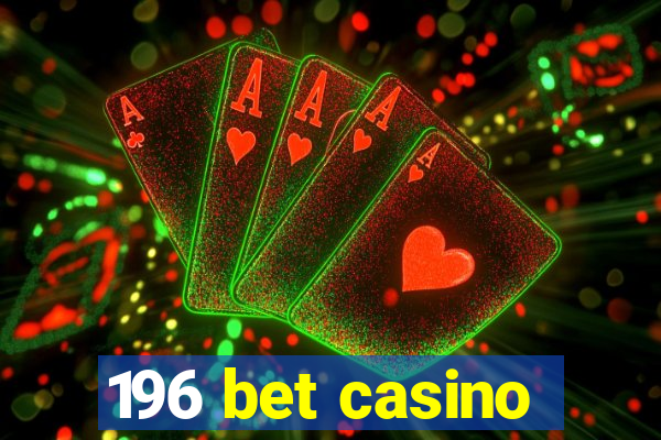 196 bet casino